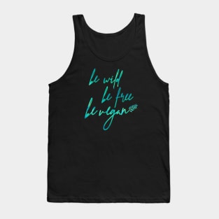 Be Wild, Be Free, Be Vegan Tank Top